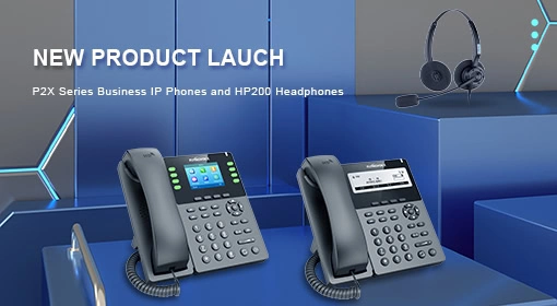 New Launch of P2X Series IP Phones and The HP200 Headphones