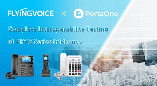 Flyingvoice and PortaOne Complete Interoperability Testing of FIP1X Series IP Phones