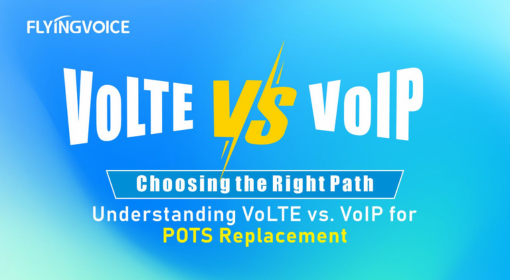 Choosing the Right Path: Understanding VoLTE vs. VoIP for POTS Replacement