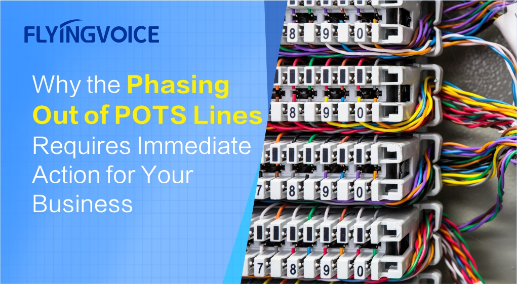 Why the Phasing Out of POTS Lines Requires Immediate Action for Your Business