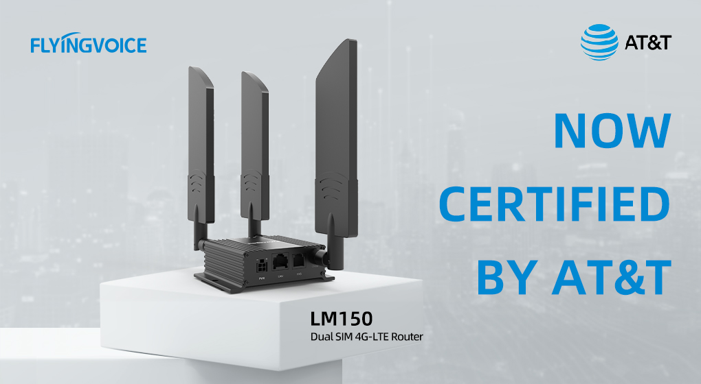 Flyingvoice LM150 Achieves AT&T Certification: A Milestone in 4G-LTE Routers